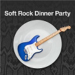 Soft Rock Dinner Party | America