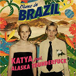 Come In Brazil (feat. Alaska Thunderfuck) | Katya