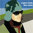 Man Alive | Eugene Kelly