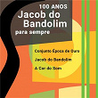 Para sempre 100 anos | Jacob Do Bandolim