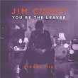 You Be the Leaver | Jim Cuddy
