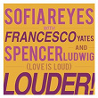 Louder! (Love is Loud) (feat. Francesco Yates & Spencer Ludwig) | Sofía Reyes