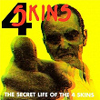 The Secret Life of the 4 Skins | The 4 Skins