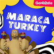 Maraca Turkey | Gonoodle