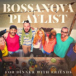 Bossanova Playlist for Dinner with Friends | Conexão Tupi