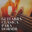 Guitarra Clásica Para Dormir | Mark Bodino