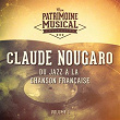 Du jazz à la chanson française : claude nougaro, vol. 1 | Claude Nougaro