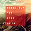 Bossanova For Road Trips | Sergio Santos