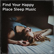 Find your happy place sleep music | Deep Sleep Meditation, Sleepy Night Music, Sleep Sound Library