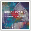 Works for String Quartet, Vol. 2 | Kocian Quartet