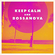 Keep Calm And Bossanova | Raquel Silva Joly