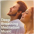 Deep Breathing Meditation Music | Fujiyama