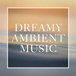 Dreamy Ambient Music | Silvio Piersanti