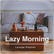 Lazy Morning Lounge Playlist | Bertrand Blessing