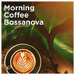 Morning Coffee Bossanova | Sergio Augusto