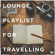 Lounge Playlist for Travelling | Vibraphile