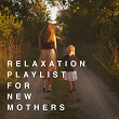 Relaxation Playlist for New Mothers | Gysnoize