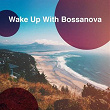 Wake Up With Bossanova | Bruno Patinho