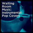 Waiting Room Music: Instrumental Pop Covers | Silver Disco Explosion