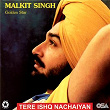 Tere Ishq Nachaiyan | Malkit Singh