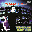 Thorhi Kushi Thorha Ghum | Waqar Ali