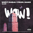 Wow | We$t Dubai & Nake