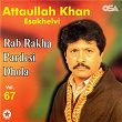 Rab Rakha Pardesi Dhola, Vol. 67 | Attaullah Khan Esakhelvi