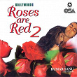 Roses are Red 2 (Bollywood Series) | Kumar Sanu