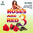 Roses Are Red 3 (Bollywood Series) | Udit Narayan