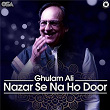 Nazar Se Na Ho Door | Ghulam Ali