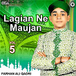 Lagian Ne Maujan, Vol. 5 | Farhan Ali Qadri