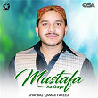 Mustafa Aa Gaye | Shahbaz Qamar Fareedi