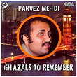 Ghazals To Remember | Parvez Mehdi