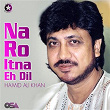 Na Ro Itna Eh Dil | Hamid Ali Khan