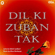 Dil Ki Zuban Tak | Ghulam Ali