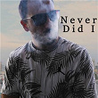 Never Did I | Pain A.k.a Dai Ca P