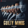 Guilty Minds (Original Series Soundtrack) | Sagar Desai & Cyli Khare