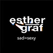 Sad = sexy | Esther Graf