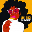 Liki Tiki | Kes, J Perry & Michael Brun