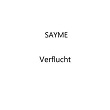 Verflucht | Sayme