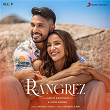 Rangrez | Arjun Kanungo & Anurag Saikia