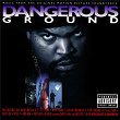 Dangerous Ground - Music From the Original Motion Picture Soundtrack | Ice Cube