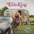 Come Get Your Wife | Elle King