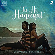 Tu Hi Haqeeqat (Lofi Flip) | Deepanshu Ruhela, Swattrex & Javed Ali