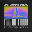 I'll Be There | Gattüso