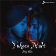 Yakeen Nahi | Deep Kalsi & Raftaar