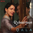 Rubaaiyaan (From "Qala") | Amit Trivedi, Swanand Kirkire & Shahid Mallya