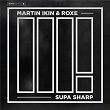 Supa Sharp | Martin Ikin & Roxe