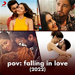 Pov: Falling In Love (2022) | Madoc, Pritam Chakraborty, Amitabh Bhattacharya, Arijit Singh, Mitraz, Arooh, Aditya A, Darshan Raval, Dikshant, Kasyap, Oaff, Savera, Lothika & Jonita Gandhi