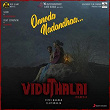 Onnoda Nadandhaa (From "Viduthalai") | Ilaiyaraaja, Dhanush & Ananya Bhat